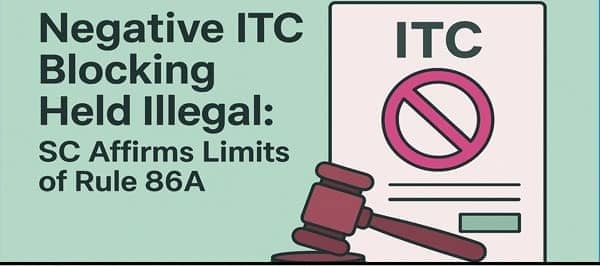 Negative ITC Blocking Under Rule 86A Not Allowed: High Court Gives Big Relief to Taxpayers image